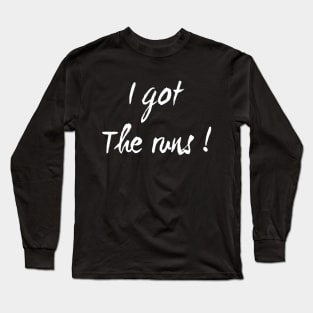 I Got the Runs | gifts for runners | Funny running shirt Long Sleeve T-Shirt